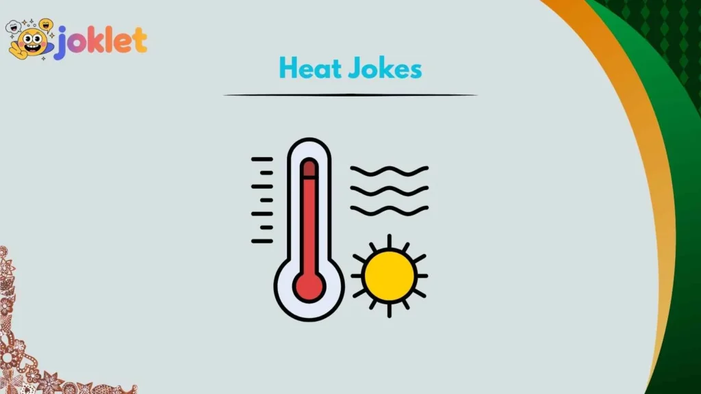 Heat Jokes for Friends Who Complain Too Much
