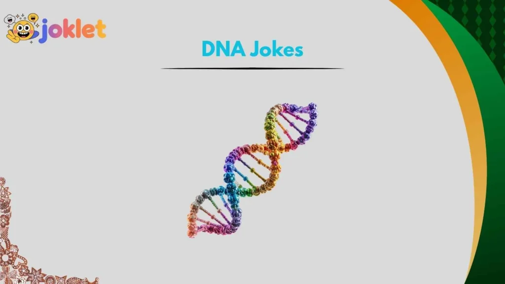 Nerdy DNA Jokes That Actually Slap