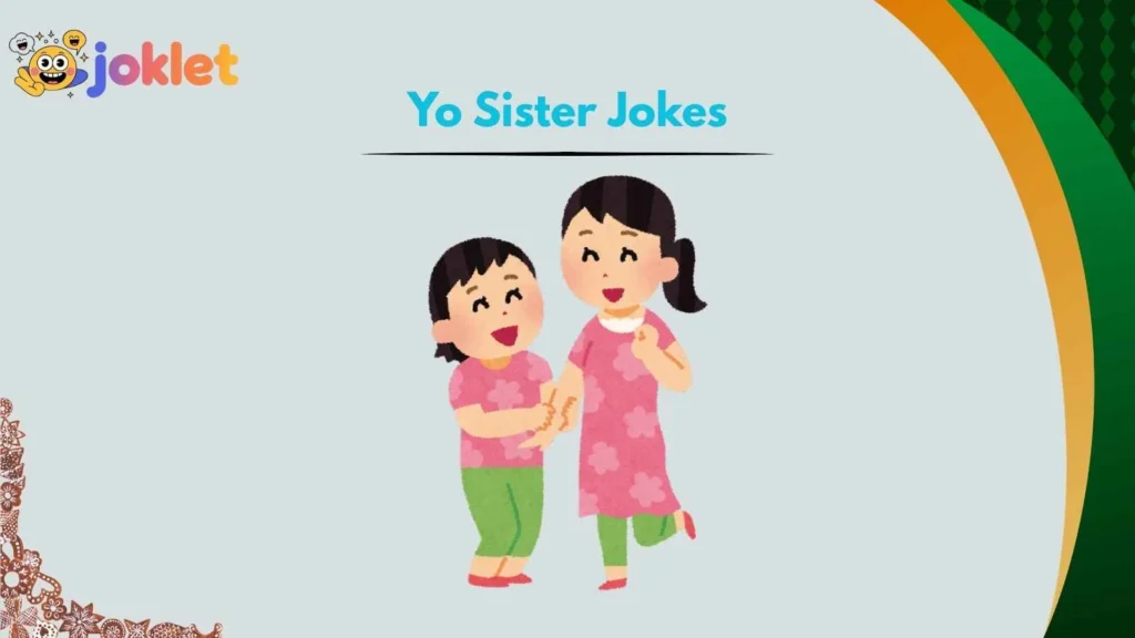 Yo Sister Jokes for TikTok and Instagram
