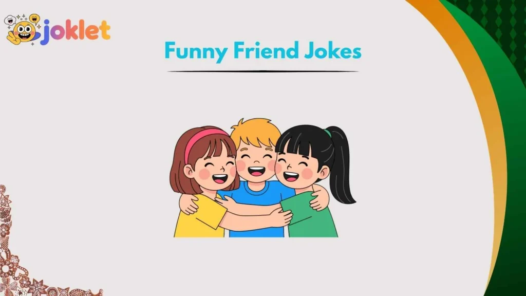 Funny Friend Jokes for Group Chats