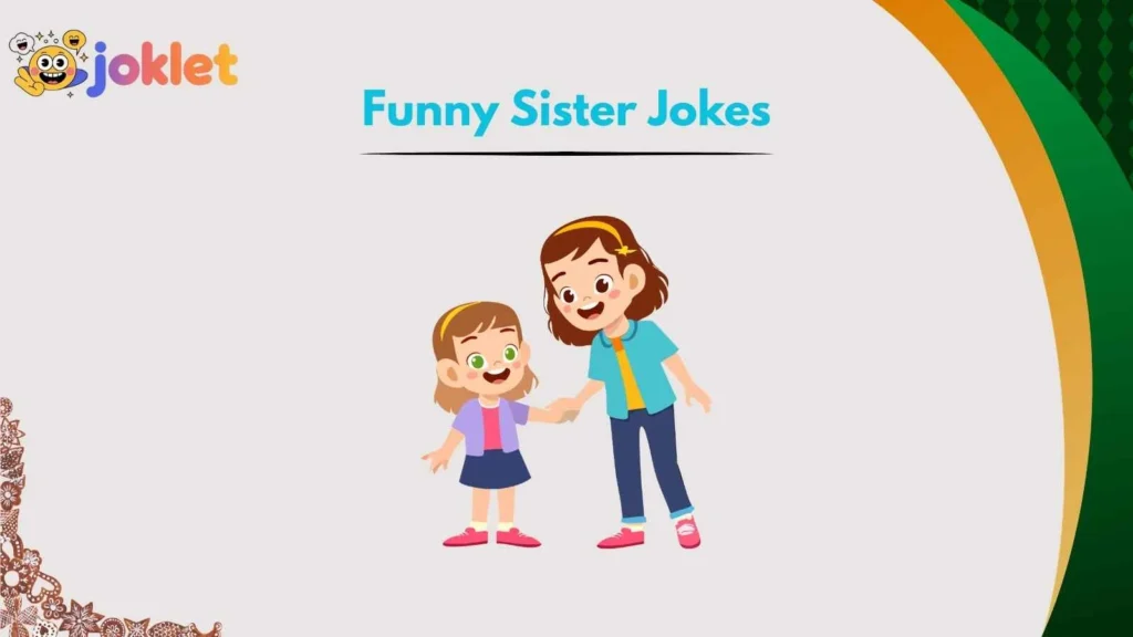 Sister One-Liners That Always Get Laughs