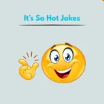 It’s So Hot Jokes