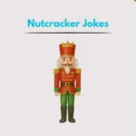 Nutcracker Jokes